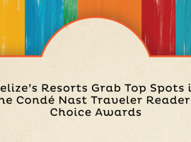 Belize’s Resorts Grab Top Spots in the Condé Nast Traveler Readers’ Choice Awards Belize’s Resorts Grab Top Spots in the Condé Nast Traveler Readers’ Choice Awards